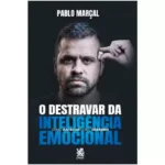 O destravar da inteligência emocional - Pablo Marçal (e-book)