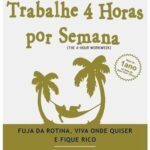 Trabalhe 4 horas por semana Timothy Ferriss - (ebook)