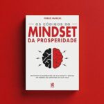 Os códigos do Mindset da prosperidade Pablo Marçal - (e-book)