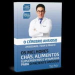 Livro O Cérebro Ansioso Ansiedade Tdah Pânico Os Melhores Chás Alimentos Suplementos Vitaminas Para O Paciente Ansioso Autor Tiago Rocha